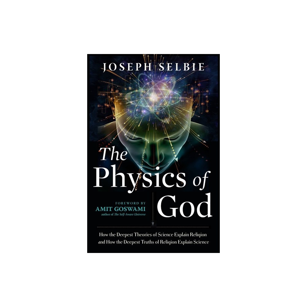 Joseph Selbie
Foreword by Amit Goswami Physics Of God New Edition (häftad, eng)