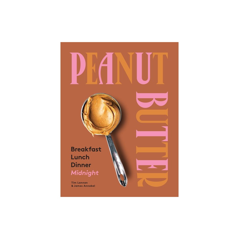 Hardie Grant Books / Publishing Peanut Butter: Breakfast, Lunch, Di (inbunden, eng)