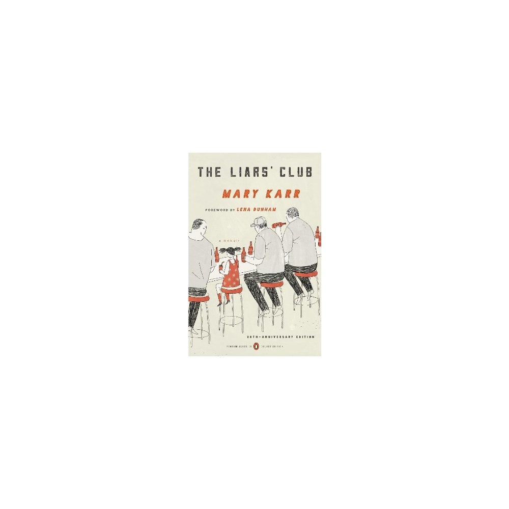 Mary Karr The Liars' Club: A Memoir (Penguin Classics Deluxe Edition) (häftad, eng)