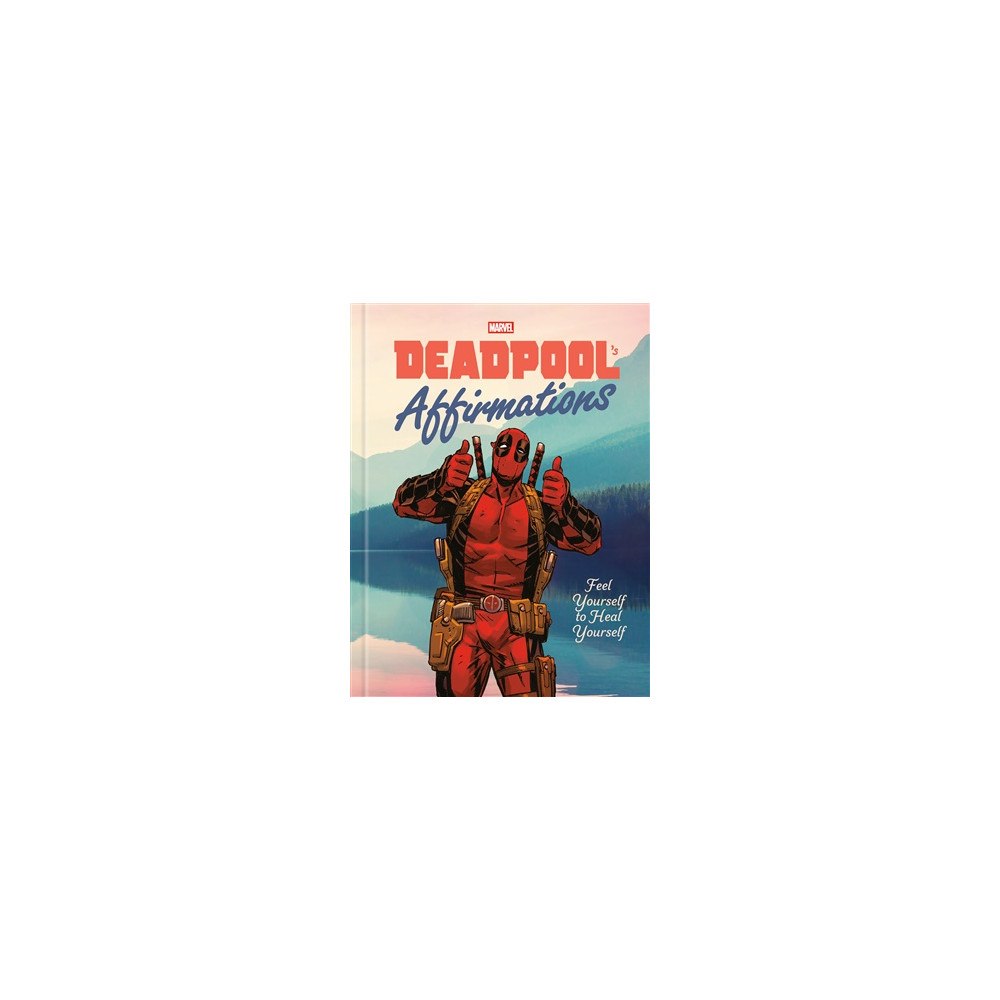 Rob Kutner Deadpool's Affirmations: Feel Yourself to Heal Yourself (inbunden, eng)