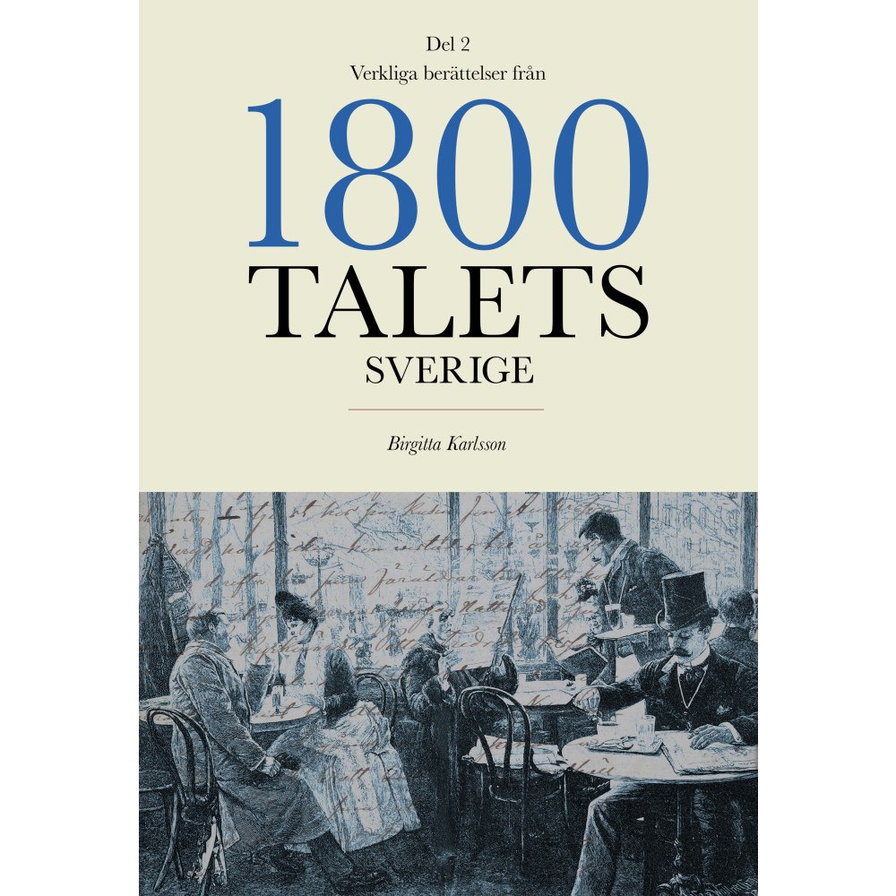 Birgitta Karlsson Verkliga berättelser från 1800-talets Sverige: Del 2 (bok, danskt band)