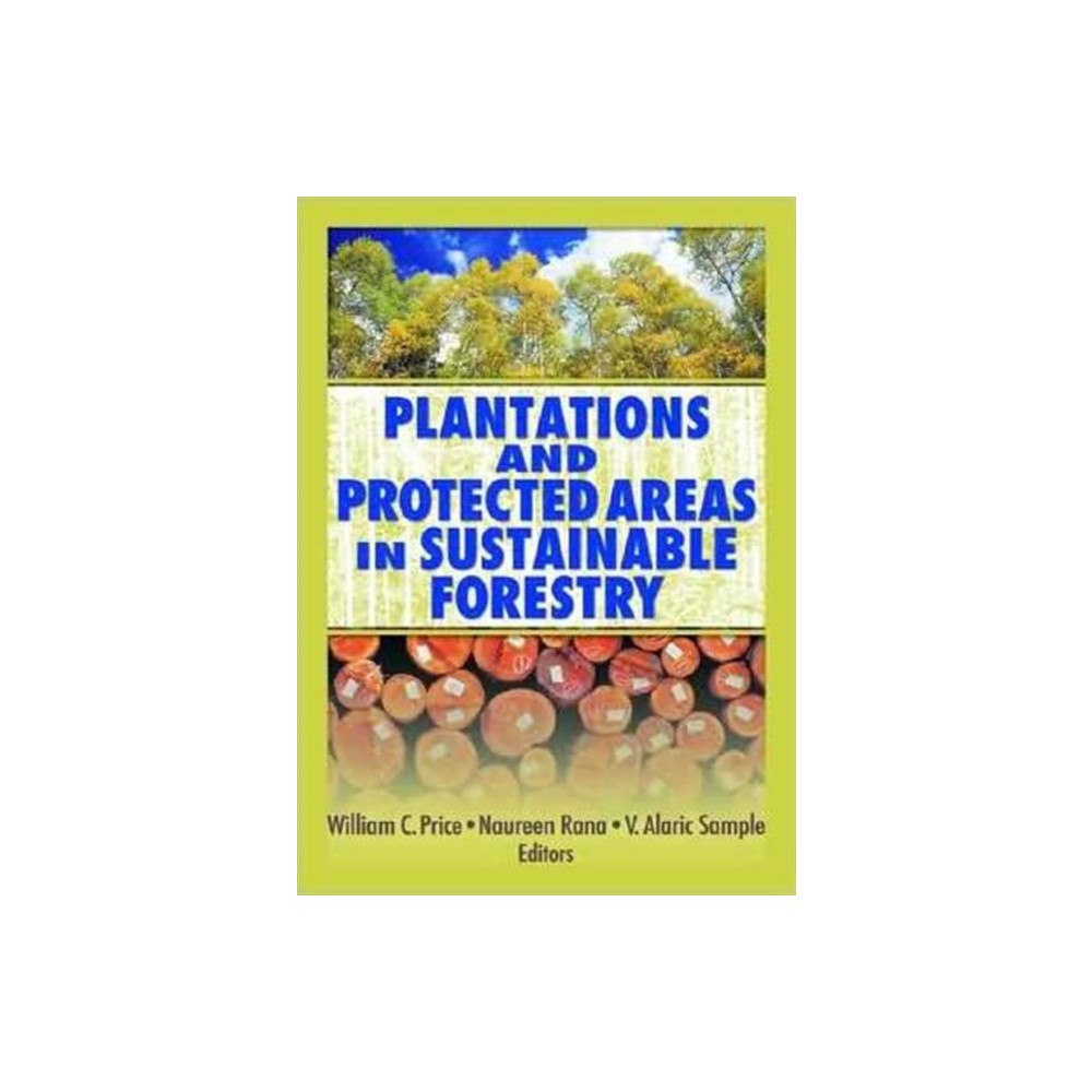 Taylor & francis inc Plantations and Protected Areas in Sustainable Forestry (inbunden, eng)