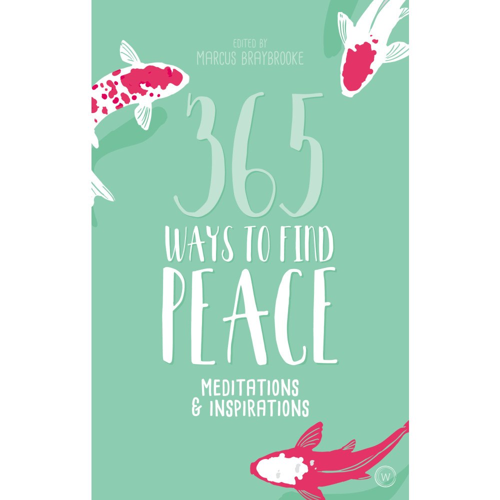 Braybrooke Marcus 365 Ways to Find Peace: Meditations and Inspirations for Calm and Contentment (häftad, eng)