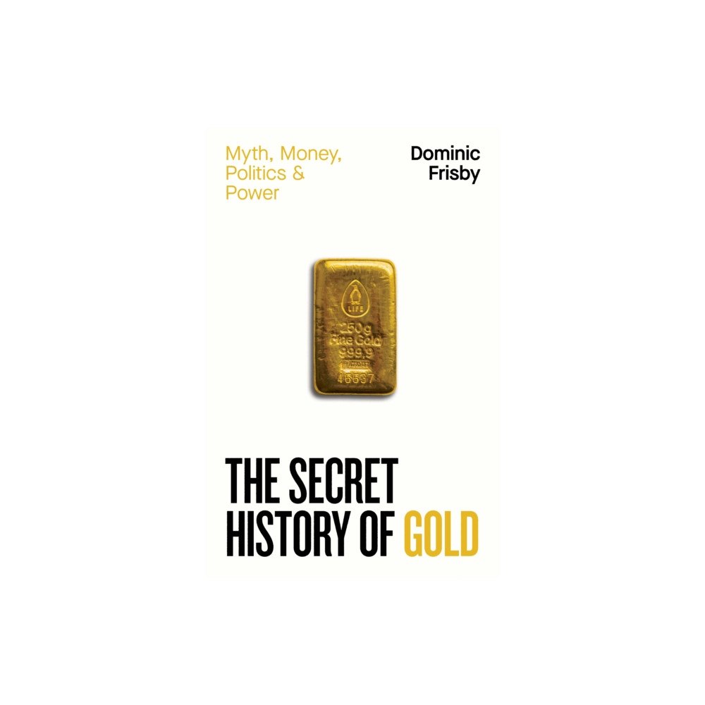 Penguin books ltd The Secret History of Gold (inbunden, eng)