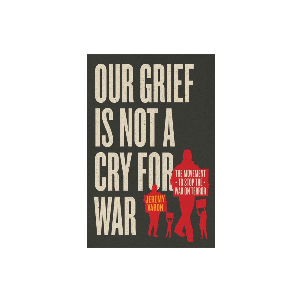 The university of chicago press Our Grief Is Not a Cry for War (inbunden, eng)