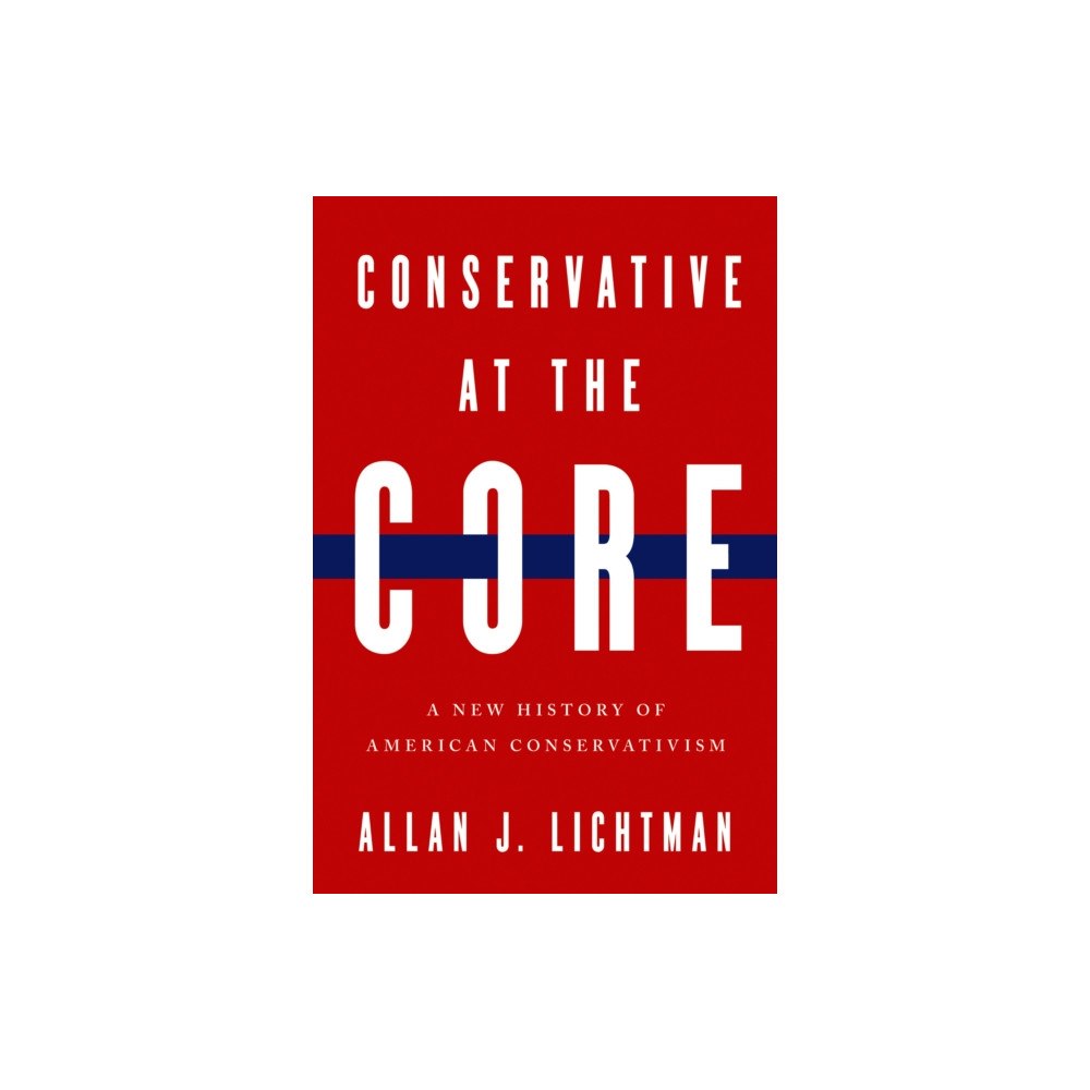 University of notre dame press Conservative at the Core (inbunden, eng)