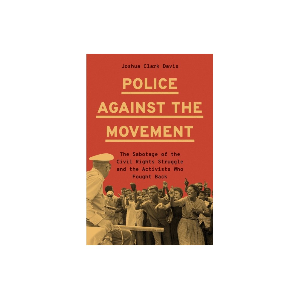 Princeton University Press Police Against the Movement (inbunden, eng)