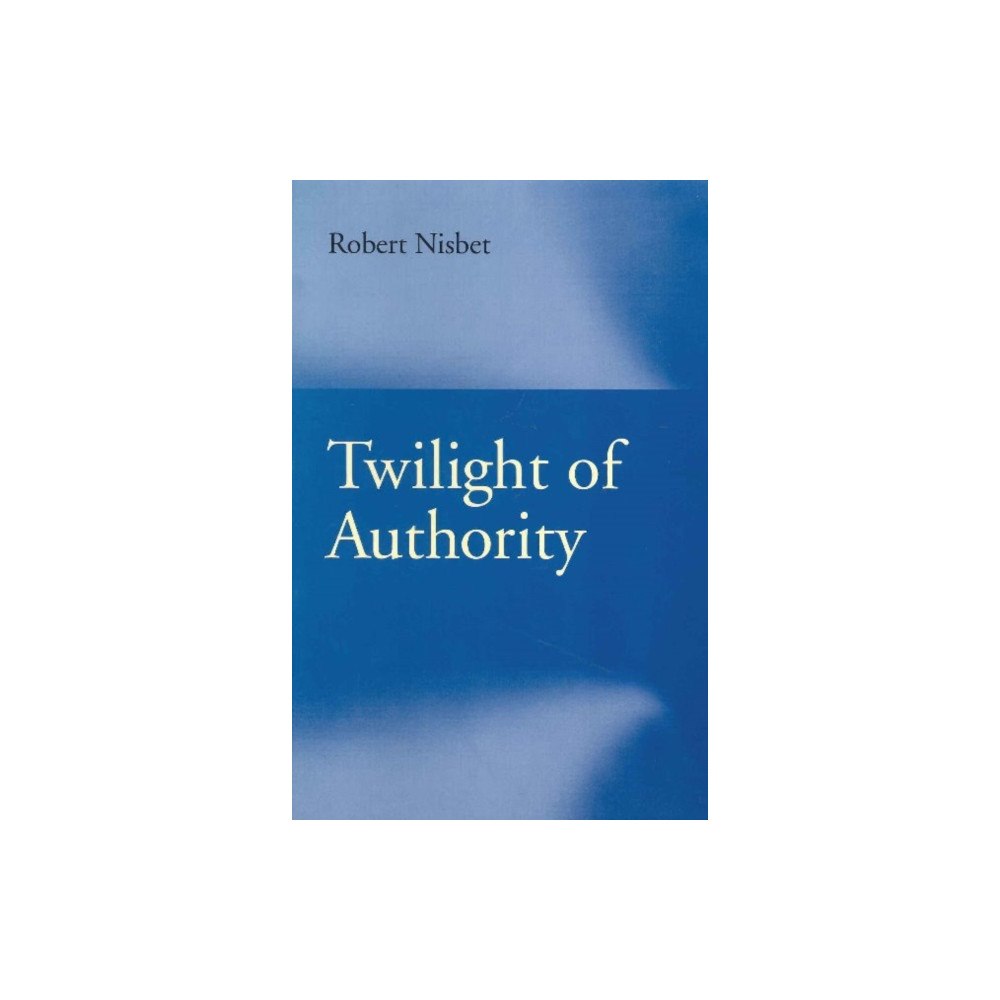 Liberty Fund Inc Twilight of Authority (häftad, eng)