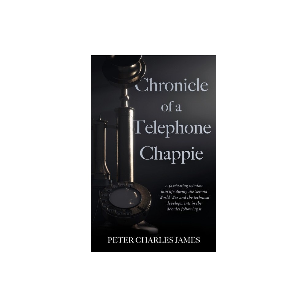 Troubador Publishing Chronicle of a Telephone Chappie (häftad, eng)