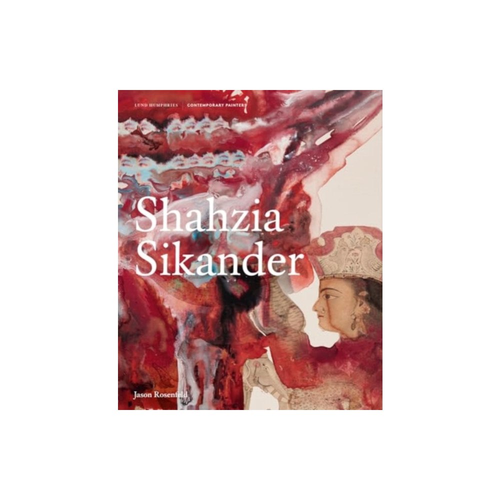 Lund Humphries Publishers Ltd Shahzia Sikander (inbunden, eng)