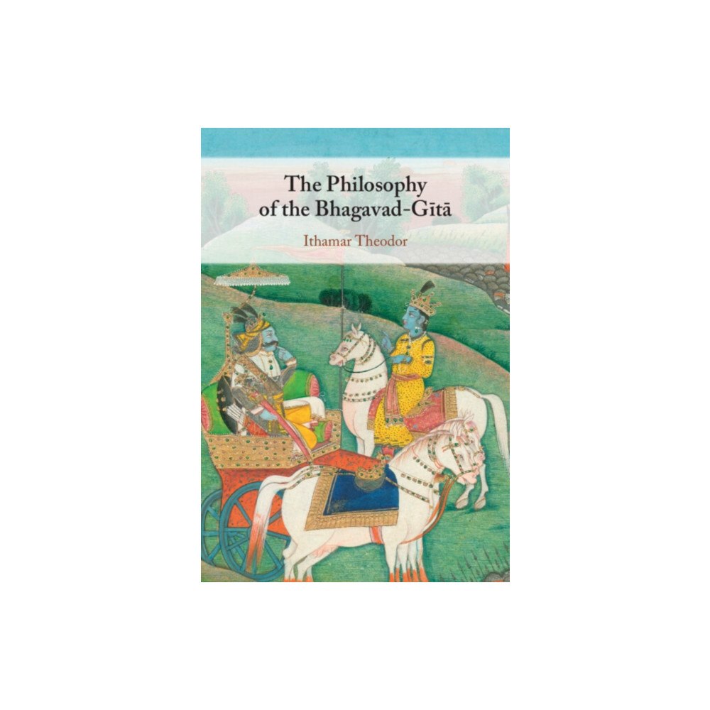 Cambridge University Press The Philosophy of the Bhagavad-Gita (inbunden, eng)