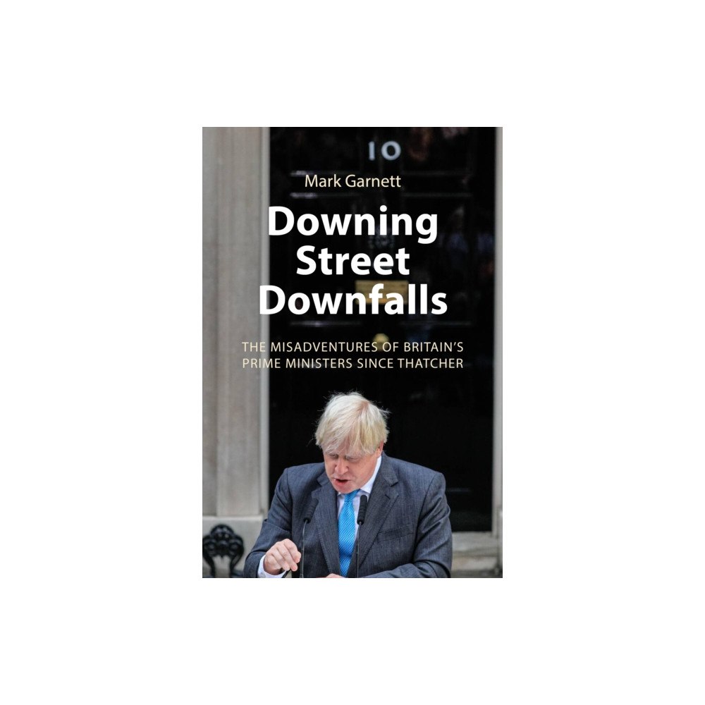 Agenda Publishing Downing Street Downfalls (inbunden, eng)