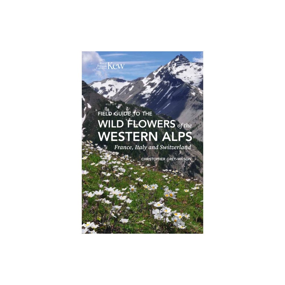 Royal Botanic Gardens Field Guide to the Wild Flowers of the Western Alps (häftad, eng)