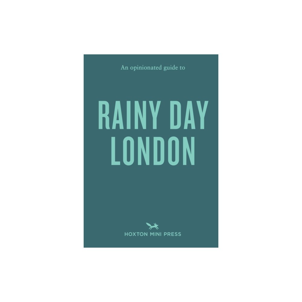 Hoxton Mini Press An Opinionated Guide to Rainy Day London (häftad, eng)