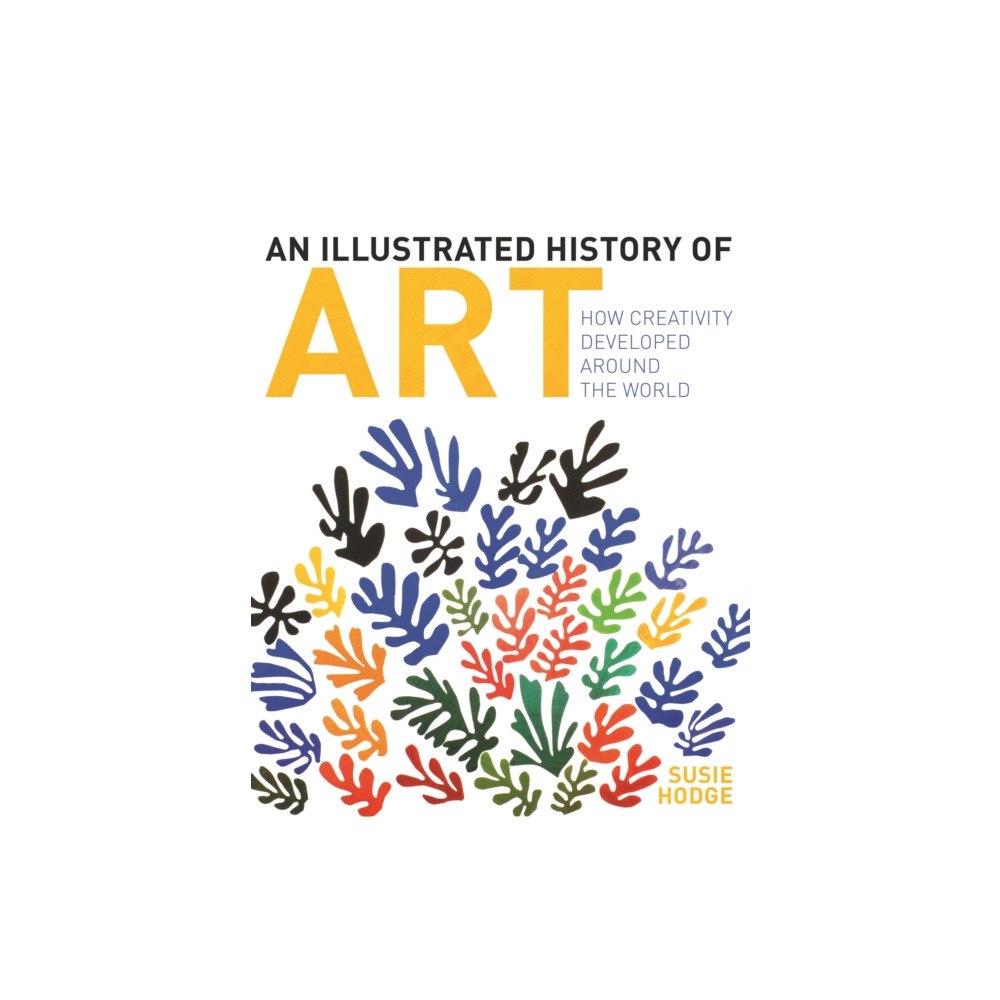 Arcturus publishing ltd An Illustrated History of Art (inbunden, eng)