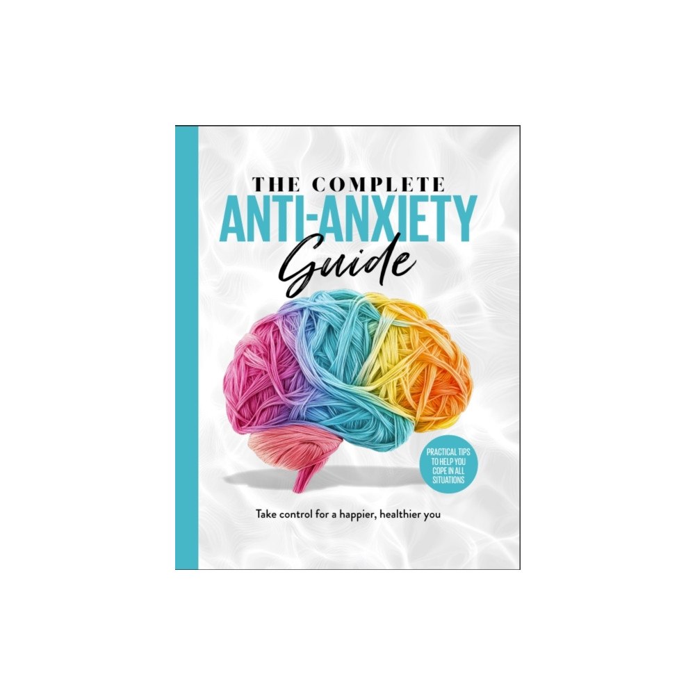 Future Publishing Limited The Complete Anti-Anxiety Guide (inbunden, eng)