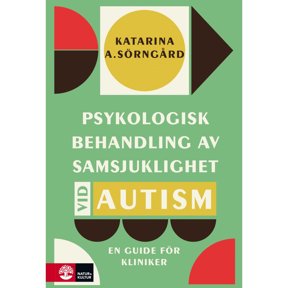 Katarina A. Sörngård Psykologisk behandling av samsjuklighet vid autism : en guide för kliniker (inbunden)