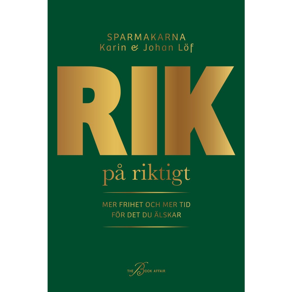 Karin Löf Rik på riktigt : mer frihet och mer tid för det du älskar (inbunden)