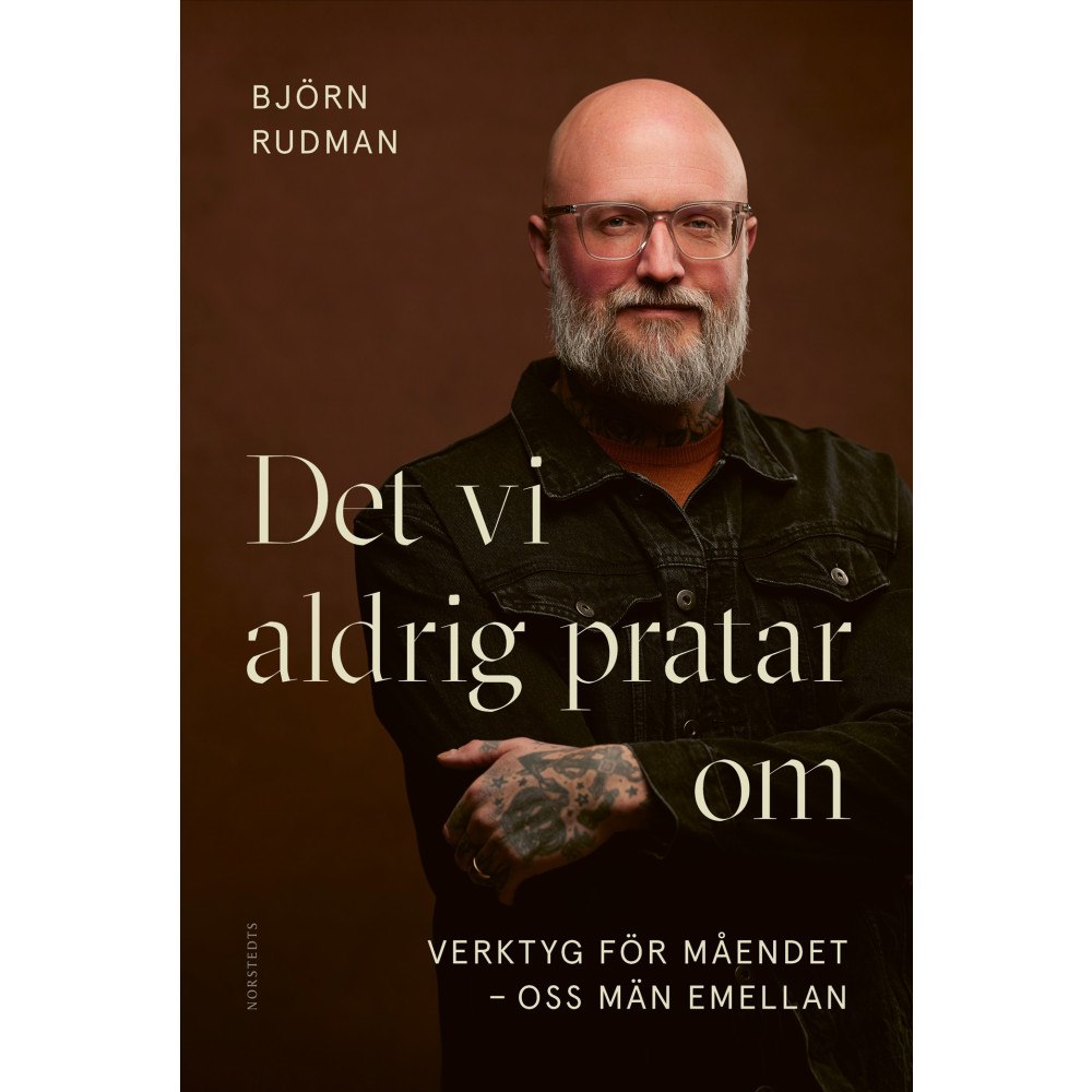 Björn Rudman Det vi aldrig pratar om : verktyg för måendet - oss män emellan (inbunden)