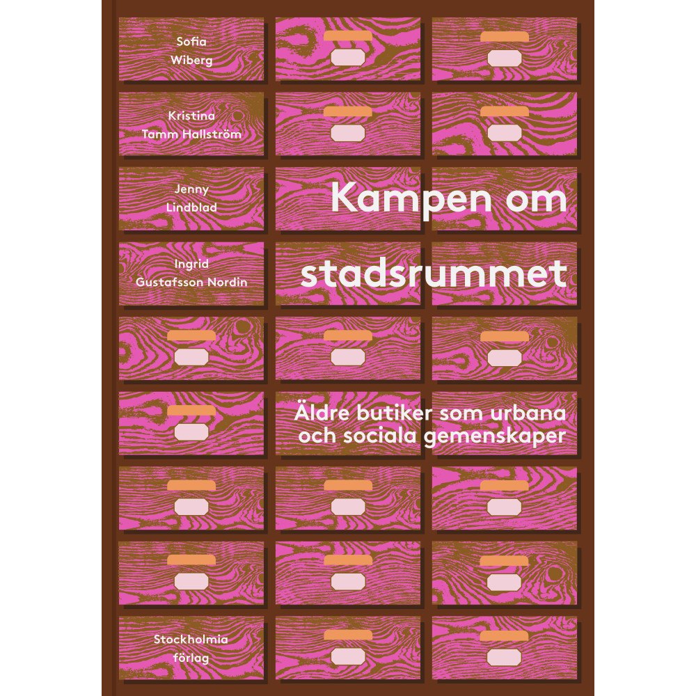 Sofia Wiberg Kampen om stadsrummet : äldre butiker som urbana och sociala gemenskaper (inbunden)