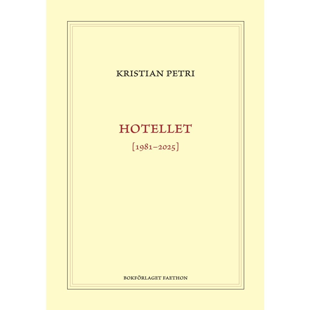 Kristian Petri Hotellet [1981-2025] (inbunden)