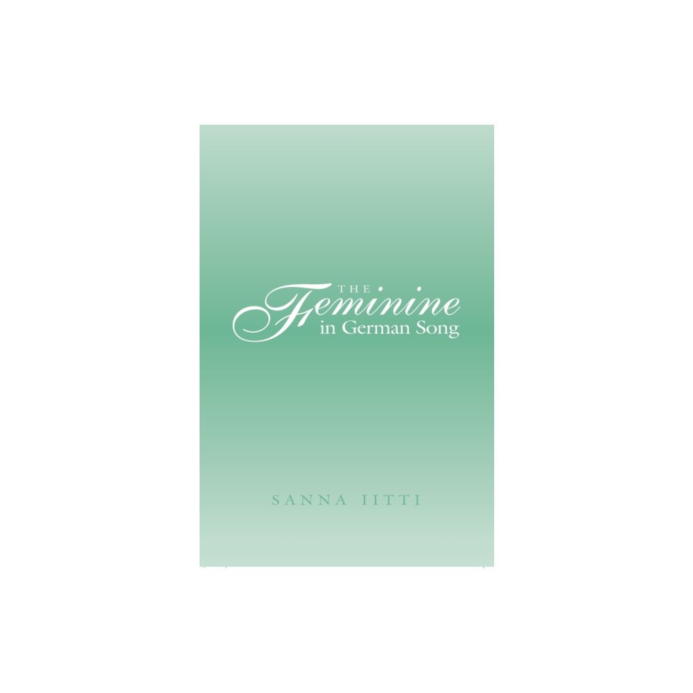Peter Lang Publishing Inc The Feminine in German Song (inbunden, eng)