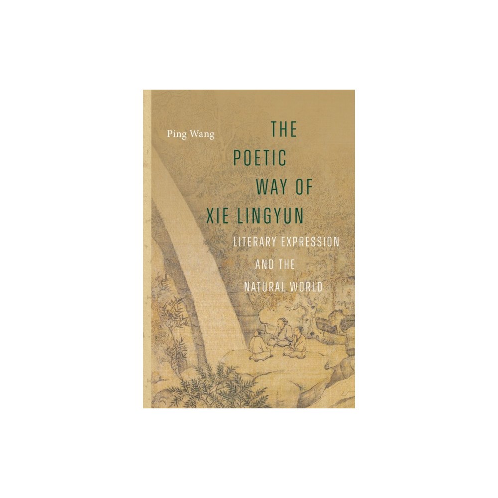 University of Washington Press The Poetic Way of Xie Lingyun (inbunden, eng)