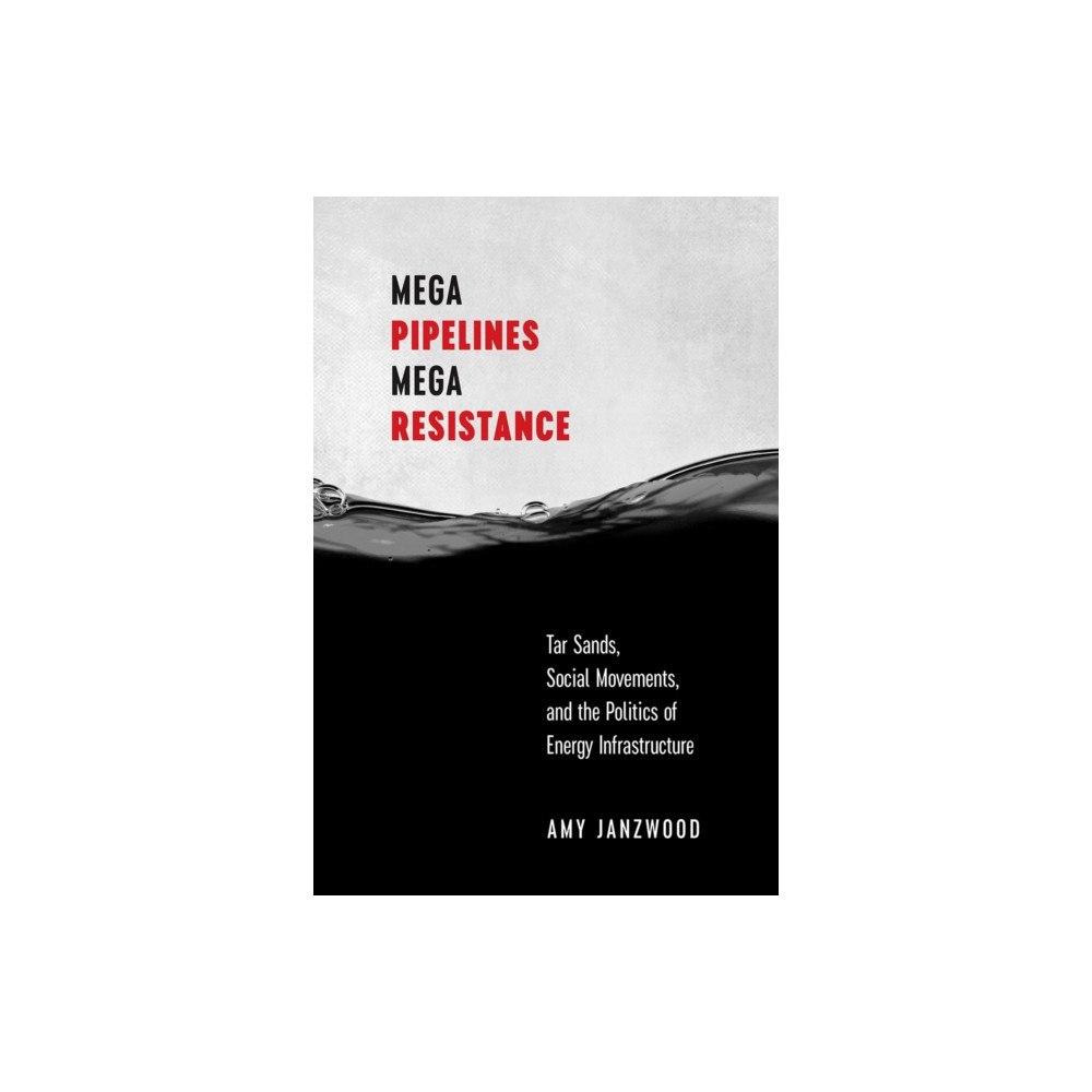 University of british columbia press Mega Pipelines, Mega Resistance (häftad, eng)