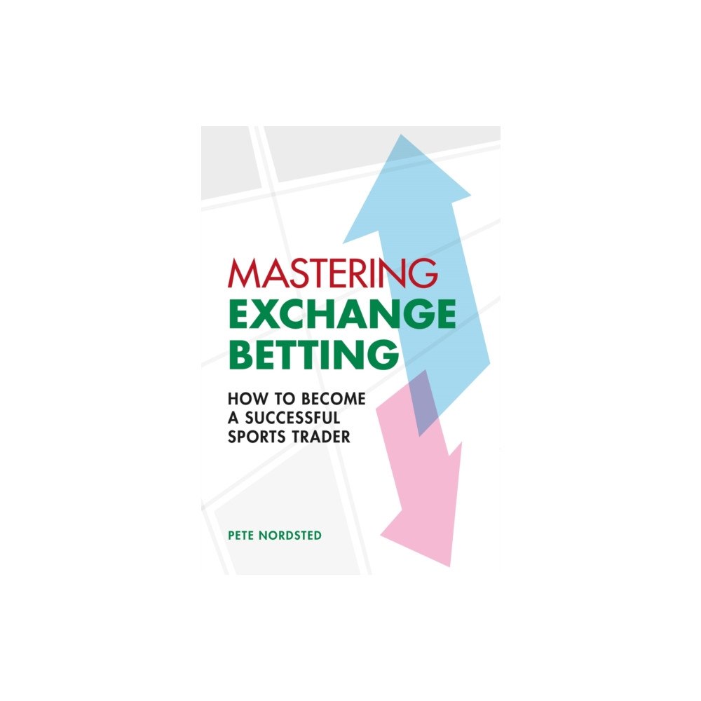 Oldcastle books ltd Mastering Exchange Betting (häftad, eng)