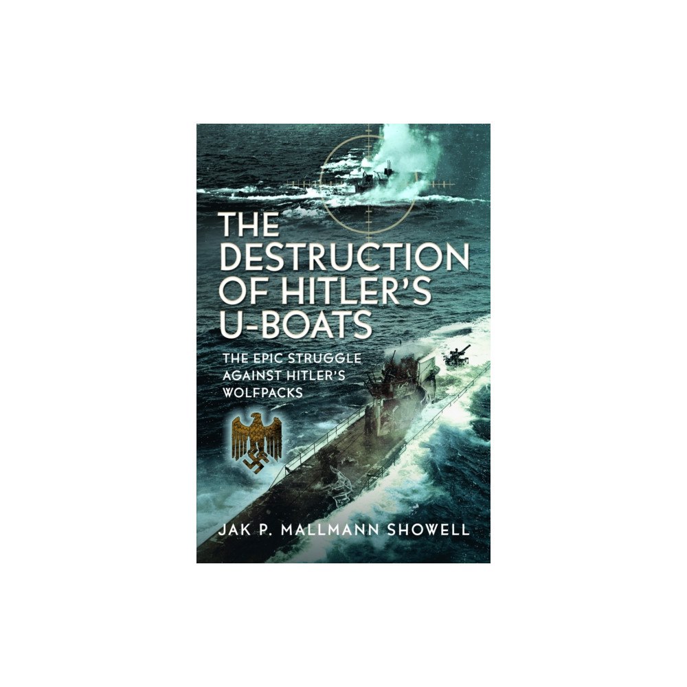 Pen & Sword Books Ltd The Destruction of Hitler's U-boats (inbunden, eng)