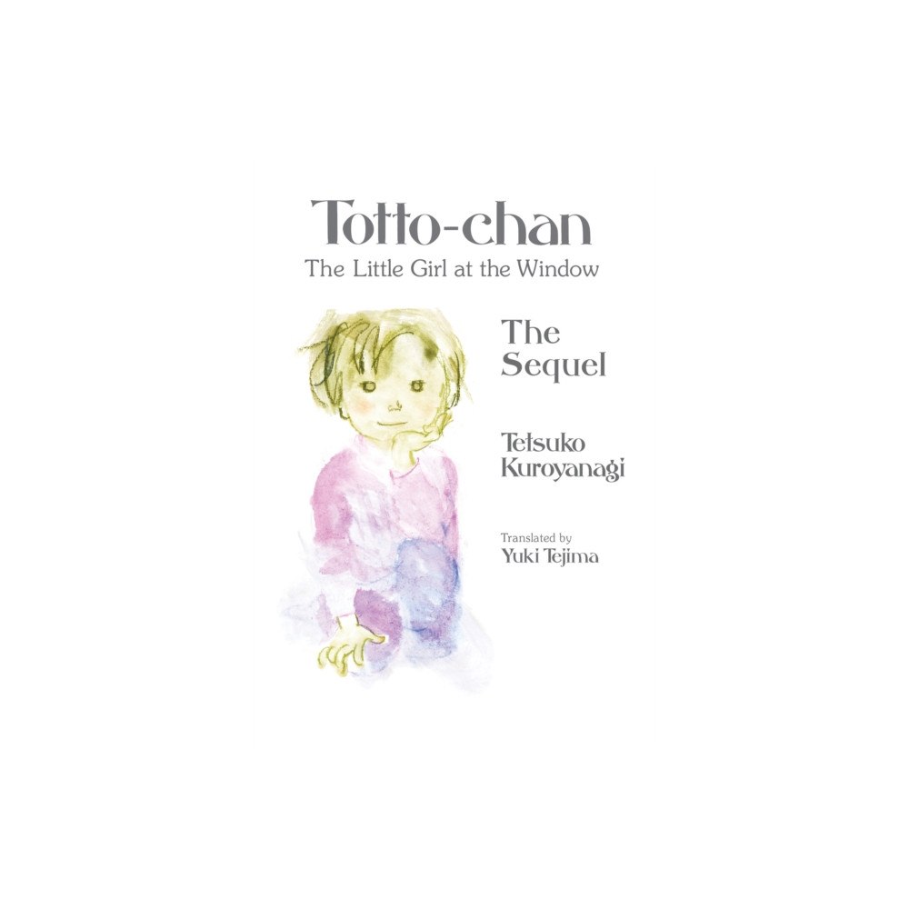 Vertical Inc. Totto-chan, the Little Girl at the Window: The Sequel (inbunden, eng)