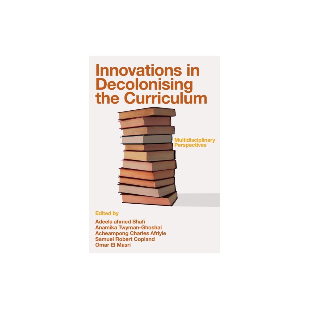 Emerald Publishing Limited Innovations in Decolonising the Curriculum (inbunden, eng)