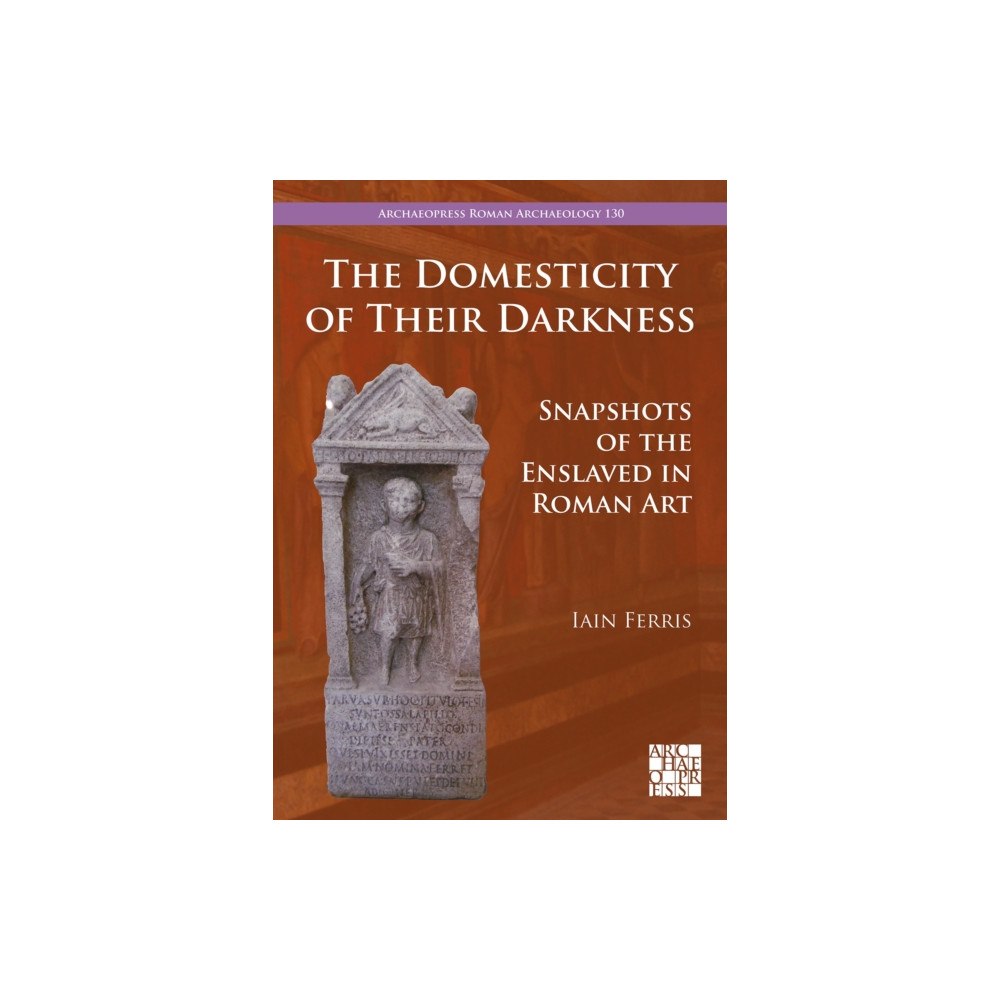 Archaeopress The Domesticity of Their Darkness (häftad, eng)
