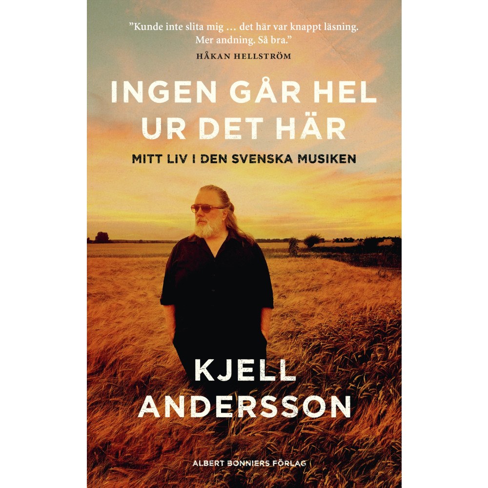 Kjell Andersson Ingen går hel ur det här : mitt liv i den svenska musiken (bok, storpocket)
