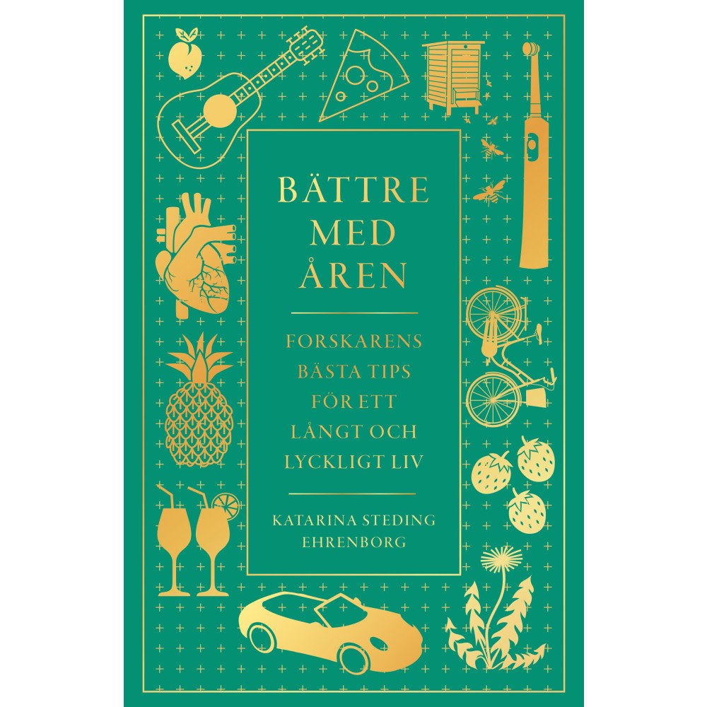 Katarina Steding-Ehrenborg Bättre med åren : forskarens bästa tips för ett långt och lyckligt liv (inbunden)