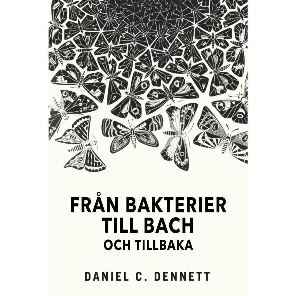Daniel C. Dennett Från bakterier till Bach och tillbaka: Medvetandets evolution (inbunden)