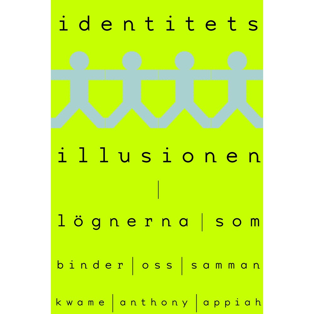 Kwame Anthony Appiah Identitetsillusionen : lögnerna som binder oss samman (inbunden)