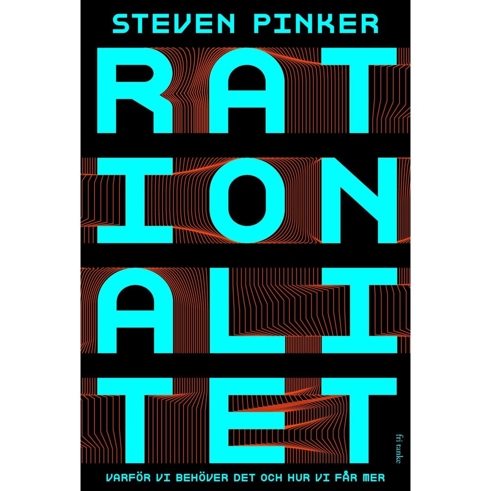 Steven Pinker Rationalitet : varför vi behöver det och hur vi får mer (inbunden)
