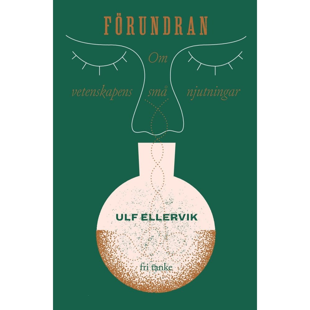 Ulf Ellervik Förundran : Vetenskapens små njutningar (inbunden)