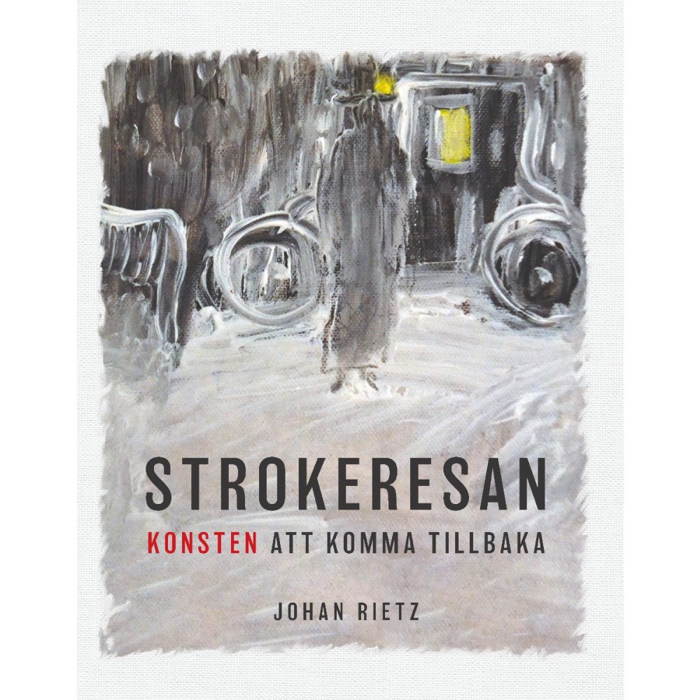 Johan Rietz Strokeresan : konsten att komma tillbaka (inbunden)
