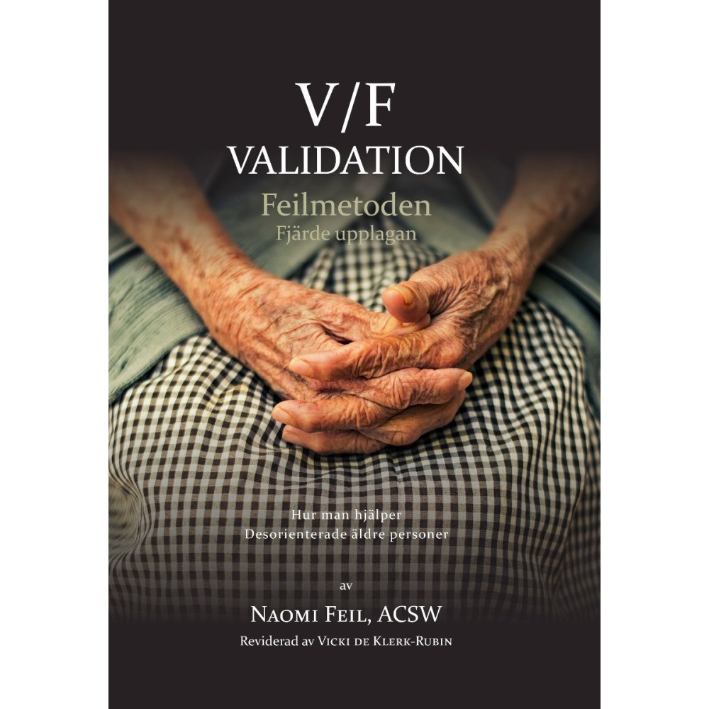 Naomi Feil V/F Validation - Feimetoden : hur man hjälper desorienterade äldre-äldre (häftad)