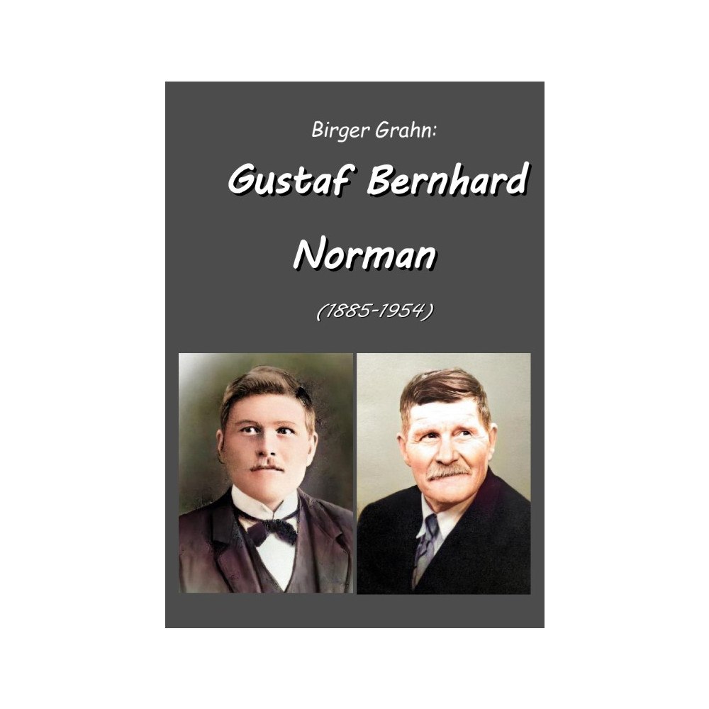 Birger Grahn Gustaf Bernhard Norman (1885-1954) (bok, storpocket)