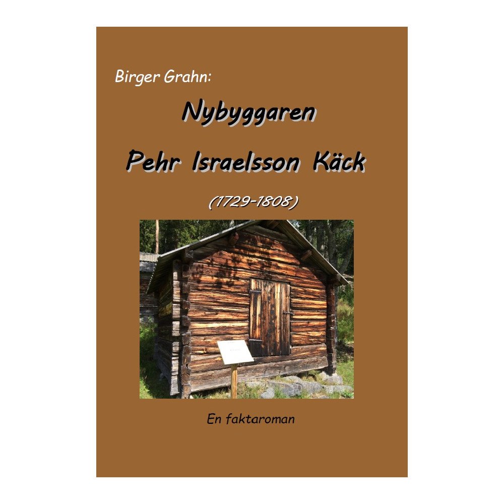 Birger Grahn Nybyggaren Pehr Israelsson Käck (häftad)