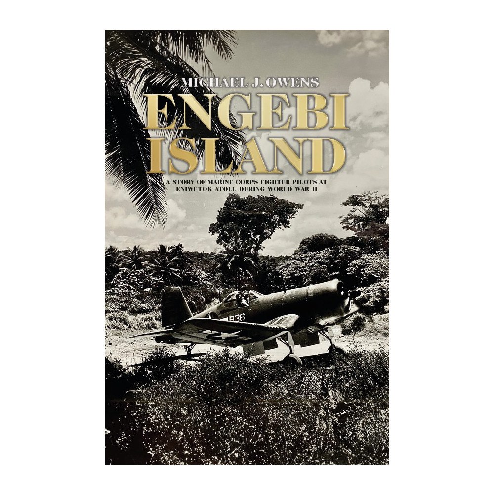 Michael J. Owens Engebi Island : a story of Marine corps fighter pilots at Eniwetok atoll during World War II (inbunden, eng)