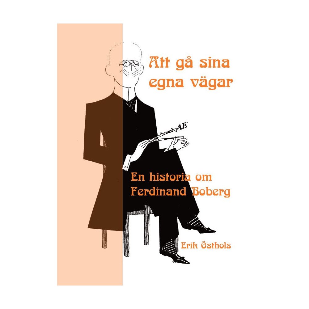 Erik Östhols Att gå sina egna vägar : en historia om Ferdinand Boberg (pocket)