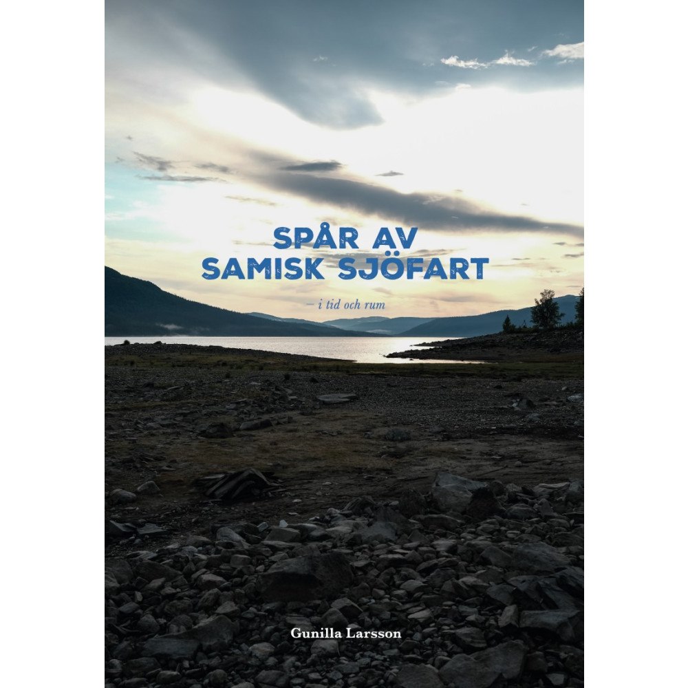 Gunilla Larsson Spår av samisk sjöfart : i tid och rum (häftad)