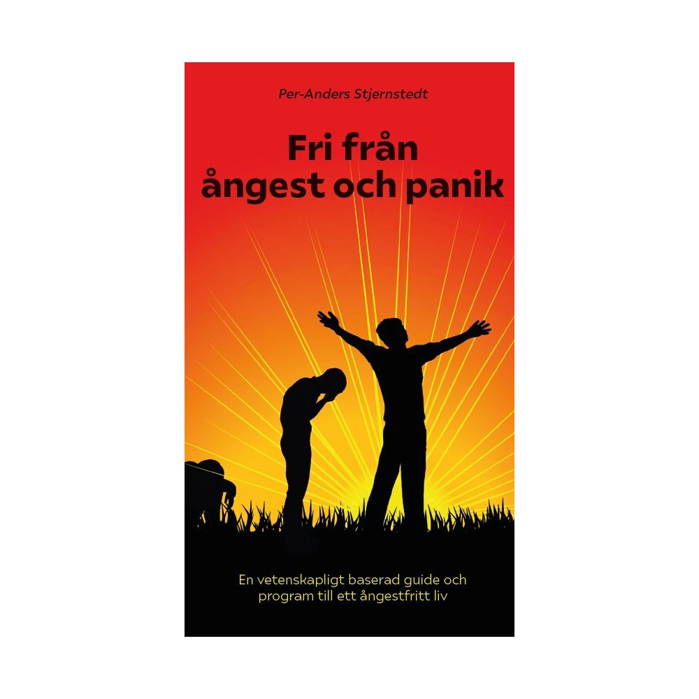 Per-Anders Stjernstedt Fri från ångest och panik : en vetenskapligt baserad guide och program till ett ångestfritt liv (bok, danskt band)