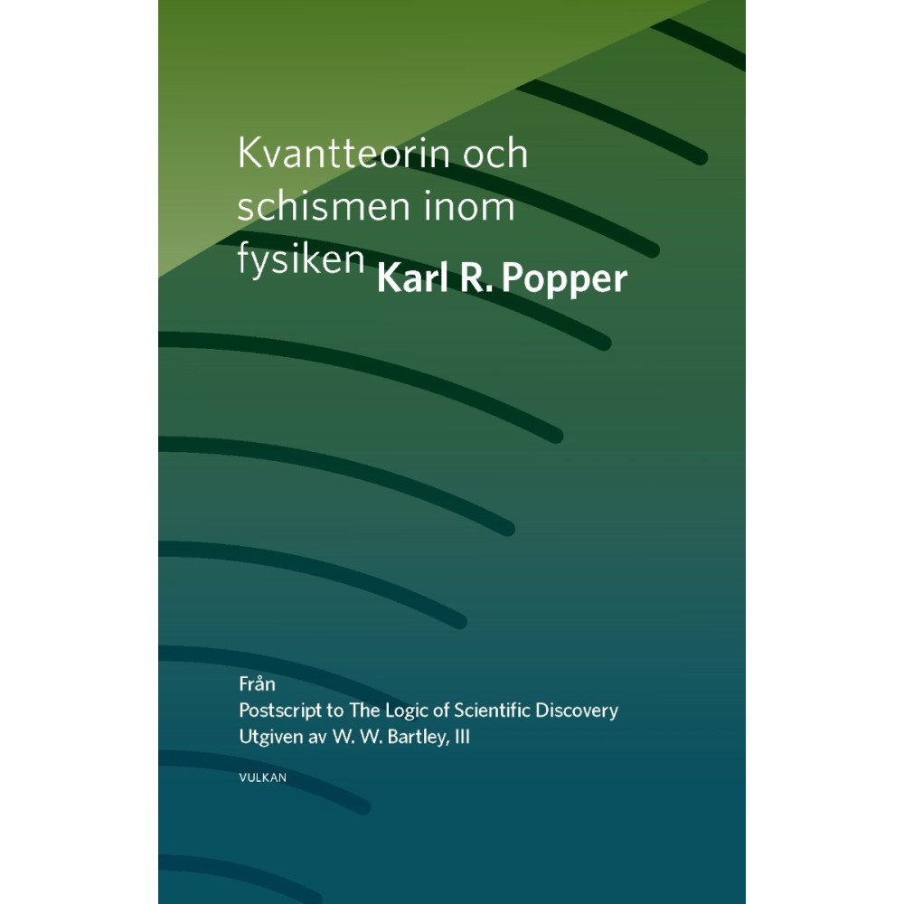 Karl R. Popper Kvantteorin och schismen inom fysiken (häftad)