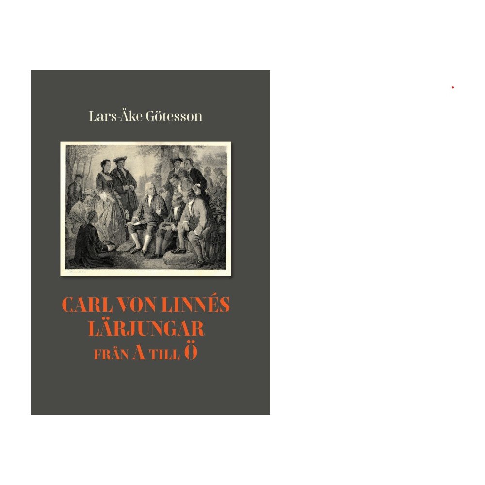 Lars-Åke Götesson Carl von Linnés lärjungar från A till Ö (inbunden)