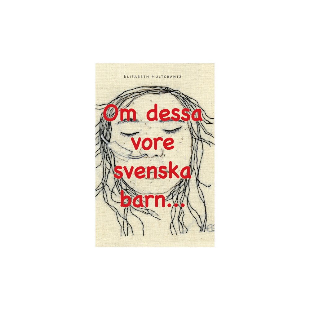 Elisabeth Hultcrantz Om dessa vore svenska barn... (bok, storpocket)